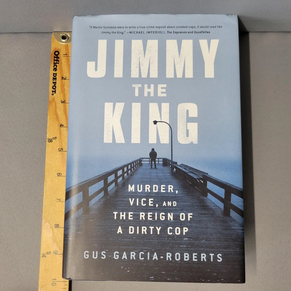 Jimmy the King‎ Gus Garcia-Roberts True Crime Dirty Cop Murder 2022 Hardcover